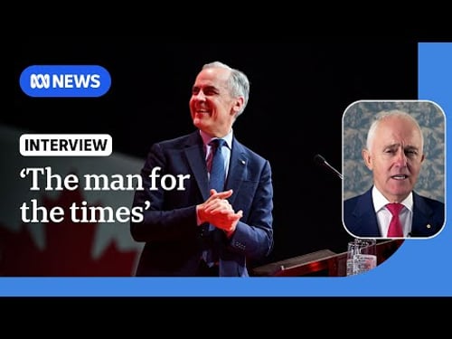 Malcolm Turnbull says Canada's Mark Carney 'the man for the times' | ABC NEWS