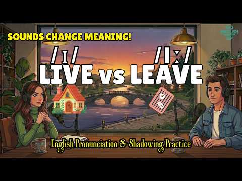 /ɪ/ vs /iː/ - Live vs Leave | English Pronunciation & Shadowing Practice for Speaking Fluency