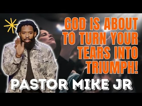 PASTOR MIKE JR - God Is About to Turn Your Tears Into Triumph!