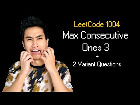 Max Consecutive Ones 3 || Leetcode 1004 || 2 Variant Questions Big Tech Actually Asks