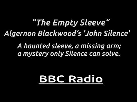 Algenon Blackwood's “The Empty Sleeve” A ghostly tale of loss, memory, and metaphysical dread.