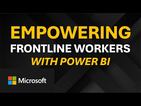 Empowering Frontline workers with Power BI