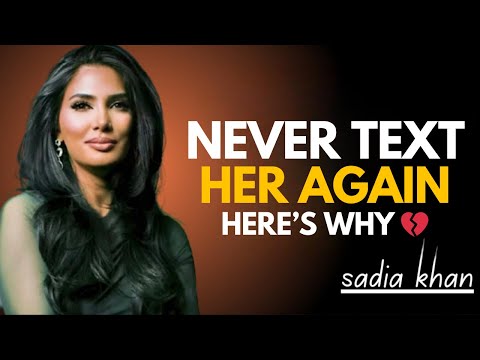 Never Text Her Again – Trust Me, It’s the Right Move | Sadia Khan Relationship Advice