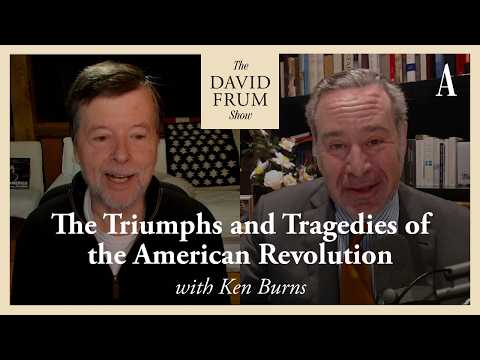 The Triumphs and Tragedies of the American Revolution, with Ken Burns | The David Frum Show