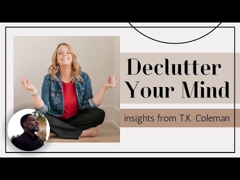 Declutter more than just STUFF - Wisdom from T.K. Coleman from @TheMinimalists