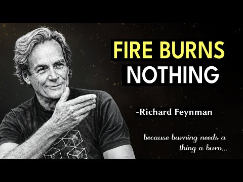 Why Does Fire BURN? Feynman's Answer Will DESTROY Your Reality