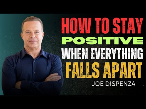 How to Stay Positive When Everything Falls Apart | Dr Joe Dispenza Motivation