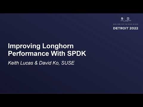 Improving Longhorn Performance With SPDK - Keith Lucas & David Ko, SUSE