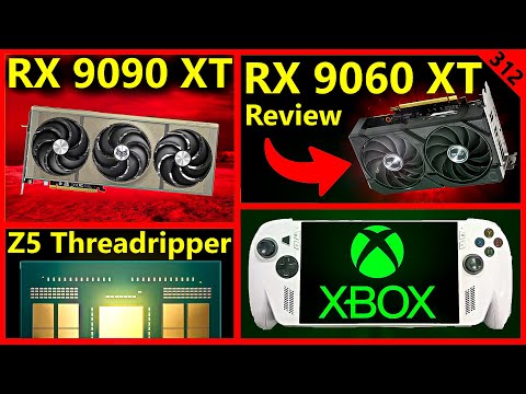 RX 9090 XT 32GB, RX 9060 XT 16GB Review, XBOX Handheld, AMD Zen 5 Threadripper | Broken Silicon 312