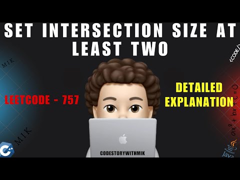 Set Intersection Size At Least Two | Detailed Deep Dive | Leetcode 757 | codestorywithMIK