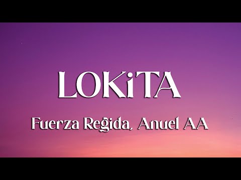 Fuerza Regida, Anuel AA - LOKiTA