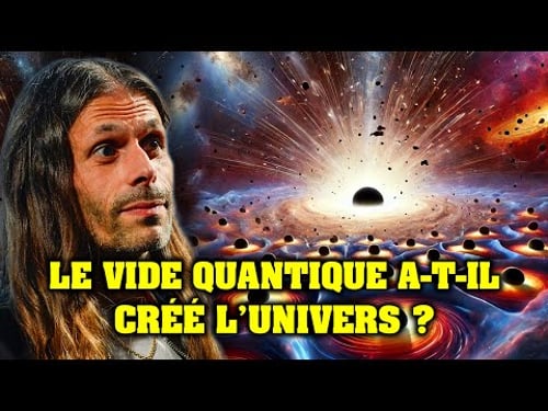 Aurélien Barrau - Le Vide Quantique a-t-il créé l'Univers ?