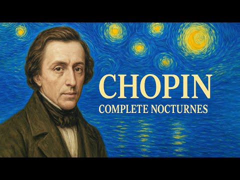 Chopin: Complete Nocturnes — Listen Once, Remember Forever