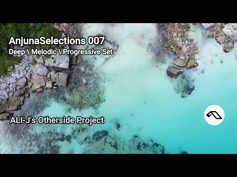 Anjuna Selections #007 (Deep \ Melodic \ Progressive House Mix)
