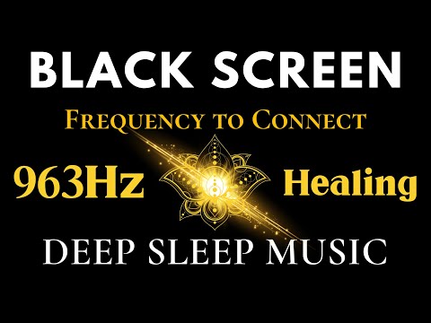963Hz Frequency to Connect with Divine Power & Harmony Within The Magical Frequency, Meditation