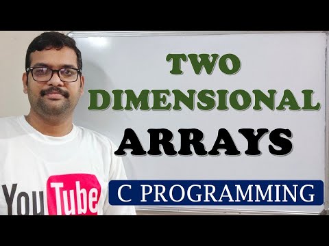 43 - TWO DIMENSIONAL ARRAYS - C PROGRAMMING