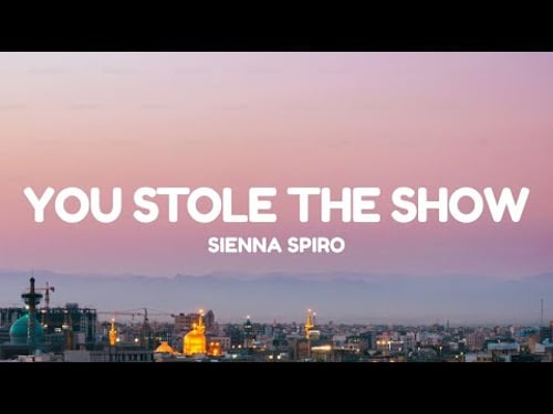 SIENNA SPIRO - You Stole The Show (Lyrics)