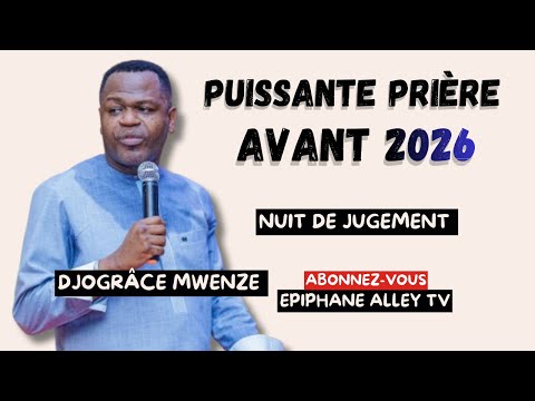 Terrible Prières de Jugement avant l'année 2026 - Prophète Djo Grâce Mwenze