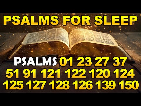 Psalms For Sleep - Psalm 1, 23, 27, 37, 51, 91, 121, 122, 120, 124, 125, 127, 128, 126, 139, 150