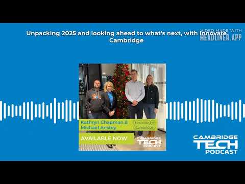 Unpacking 2025 and looking ahead to what's next, with Innovate Cambridge