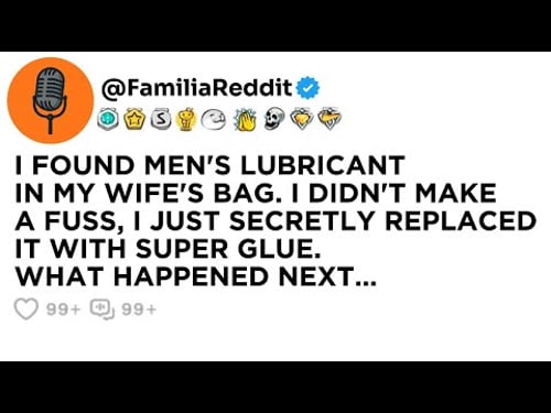 I FOUND MEN'S LUBRICANT IN MY WIFE'S BAG. I DIDN'T MAKE A FUSS, I JUST SECRETLY REPLACED IT WITH...