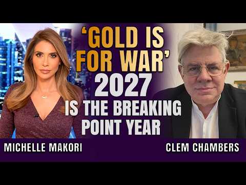 Gold Is ‘the Currency of War’ And 2027 Could Be the Breaking Point | Clem Chambers