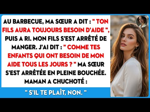 Au barbecue, ma sœur a dit : " Ton fils aura toujours besoin d'aide ", puis a ri.