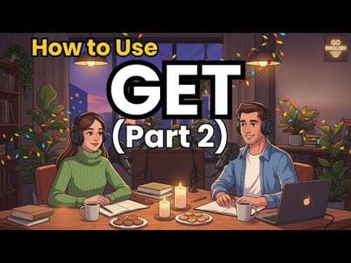 Learn English with Real Conversations Podcast | How to Use "GET" in English | Part 2