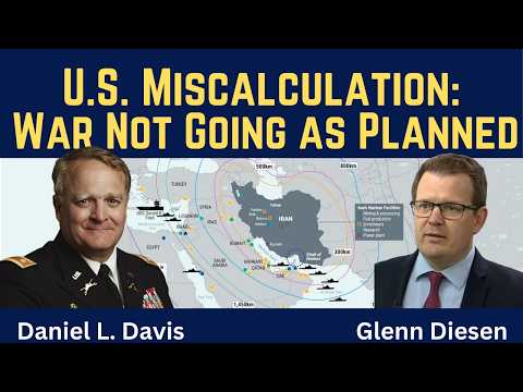 Daniel Davis: U.S. Miscalculation - War Not Going as Planned