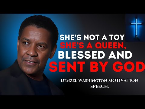 DENZEL WASHINGTON - She’s Not a Toy - She’s a Queen, Blessed and Sent by God - Motivational Speech.