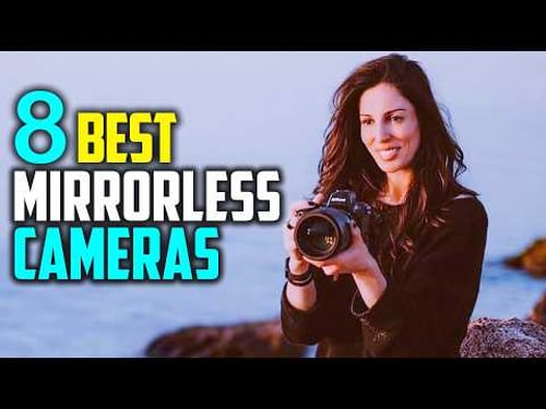 ✅The Best Mirrorless Cameras in 2025 - Top 8: Best Mirrorless Cameras Buying Guide (Reviews)