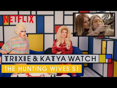 Drag Queens Trixie Mattel & Katya React to The Hunting Wives | I Like To Watch | Netflix
