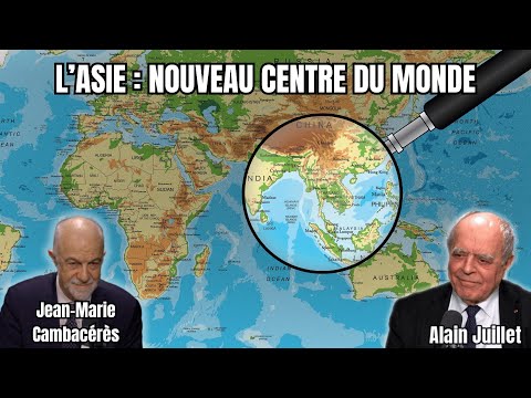 L'Asie : nouveau centre du monde | Alain Juillet