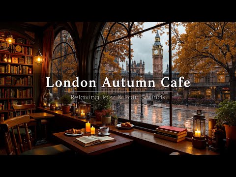 Cozy London Cafe Ambience on Rainy Autumn Day ๐ Relaxing Jazz Piano & Rain Sounds for Reading, Work