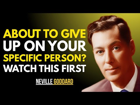 ABOUT TO GIVE UP ON YOUR SPECIFIC PERSON? WATCH THIS FIRST || NEVILLE GODDARD || BEST TEACHINGS