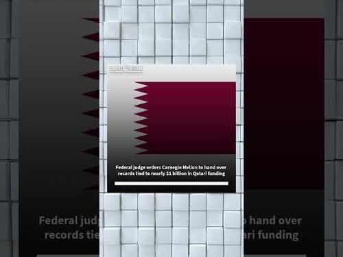 Judge orders Carnegie Mellon to hand over records tied to nearly $1 billion in Qatari funding