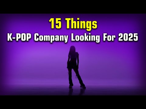 15 Things That K-POP Company Looking For