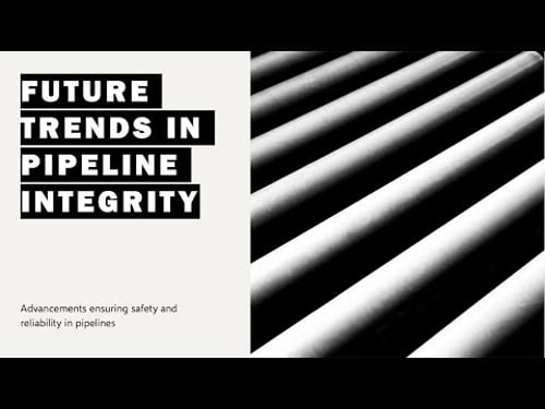 Future Trends in Pipeline Integrity - Advancements ensuring safety and reliability in pipelines