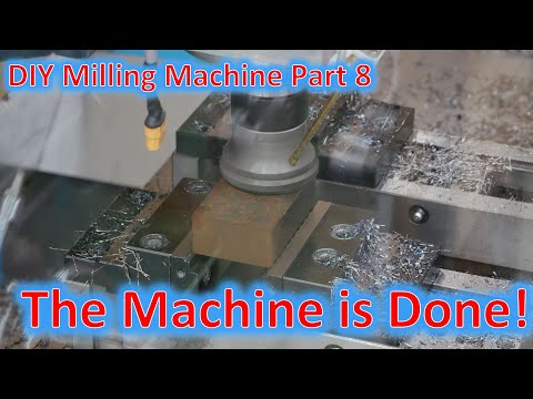 DIY Milling Machine Part 8: The Machine is Finished!