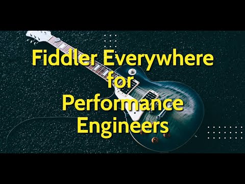 Fiddler Everywhere for Performance Engineers in 15 minutes