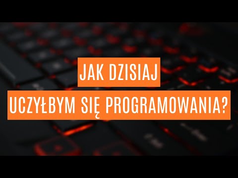 Jak dzisiaj uczyłbym się programowania?