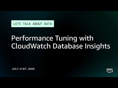Performance Tuning with CloudWatch Database Insights | Let's Talk About Data