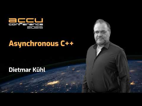 Asynchronous C++ - Dietmar Kühl - ACCU 2025