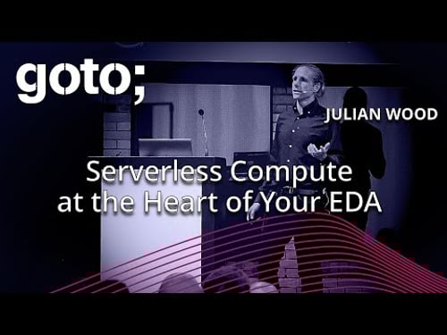 Serverless Compute at the Heart of Your EDA • Julian Wood • GOTO 2024