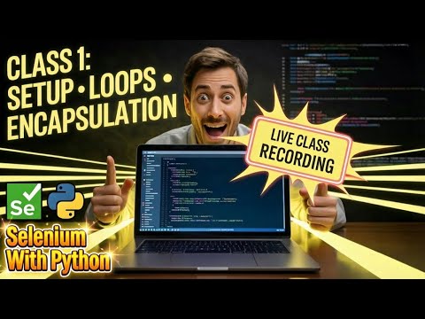 Selenium Python Class 1 Live: Setup, Loops & Encapsulation