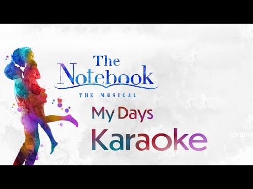 My Days Karaoke Instrumental (From The Notebook: Original Broadway Cast Recording)