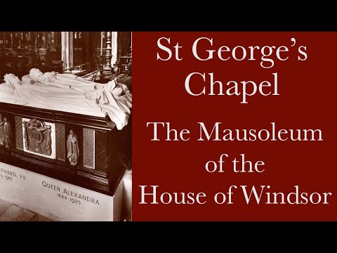 The Mausoleum of the House of Windsor - St George's Chapel