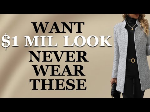 Want a Million-Dollar Look? 35 Things Elegant Women Never Wear