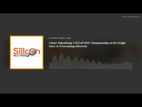 Chatri Sidyodtong: CEO of ONE Championship on his Origin Story & Overcoming Adversity