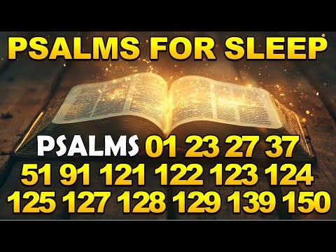 Psalms For Sleep - Psalm 1, 23, 27, 37, 51, 91, 121, 122, 123, 124, 125, 127, 128, 129, 139, 150
